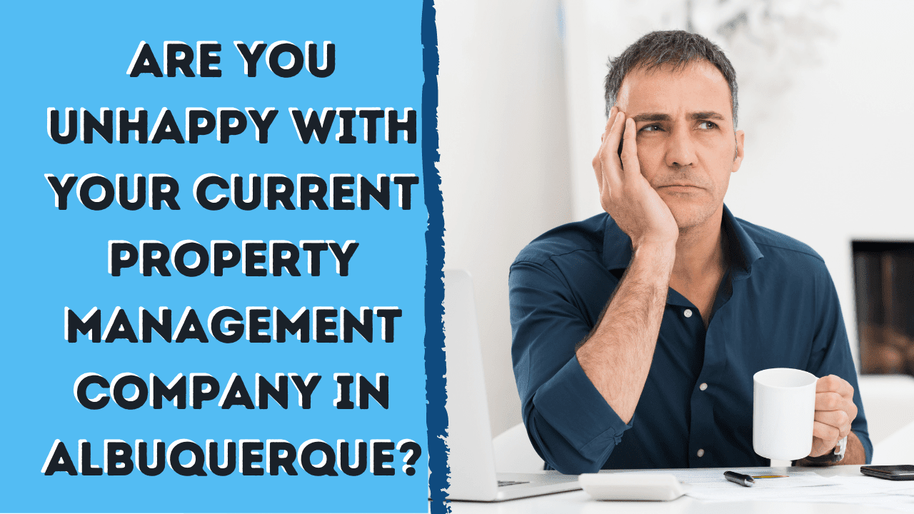 Are You Unhappy With Your Current Property Management Company?
