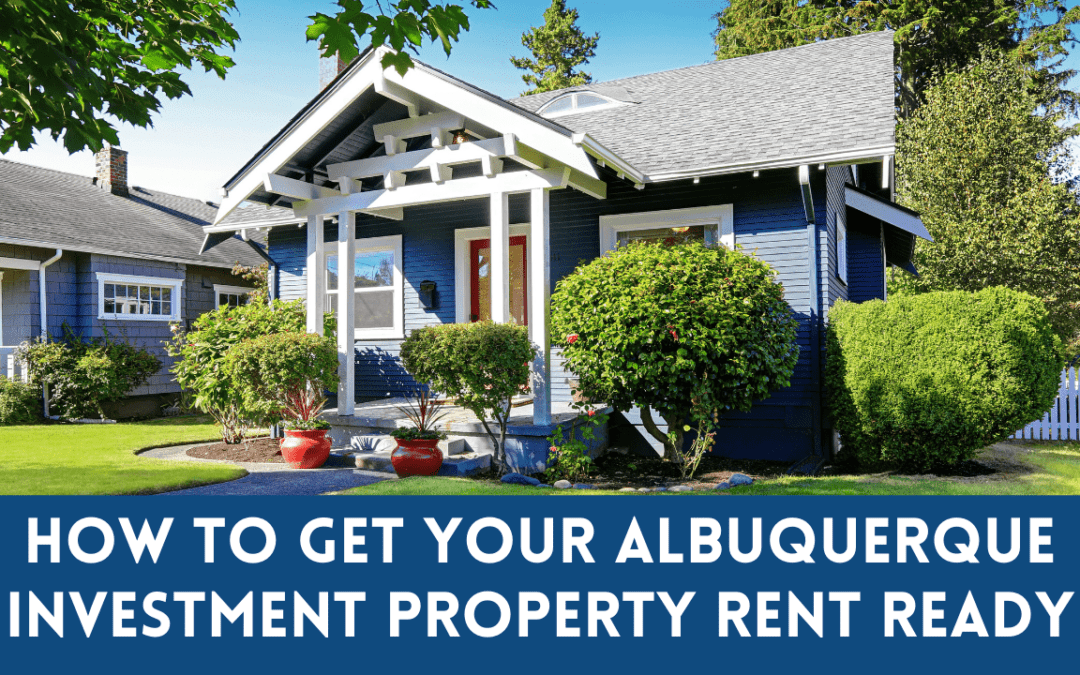 How to Get Your Albuquerque Investment Property Rent Ready