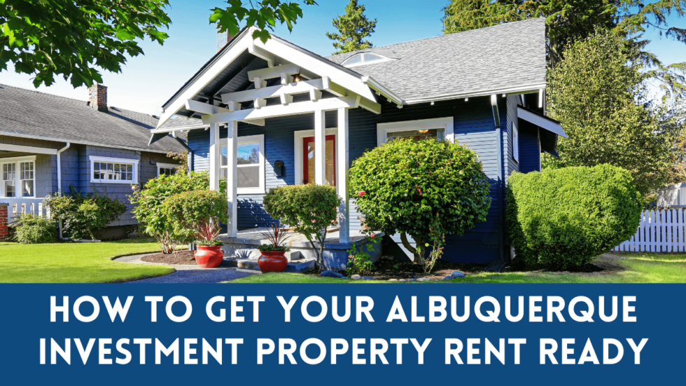 How to Get Your Albuquerque Investment Property Rent Ready