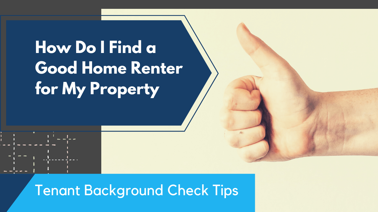 How Do I Find a Good Home Renter for My Property