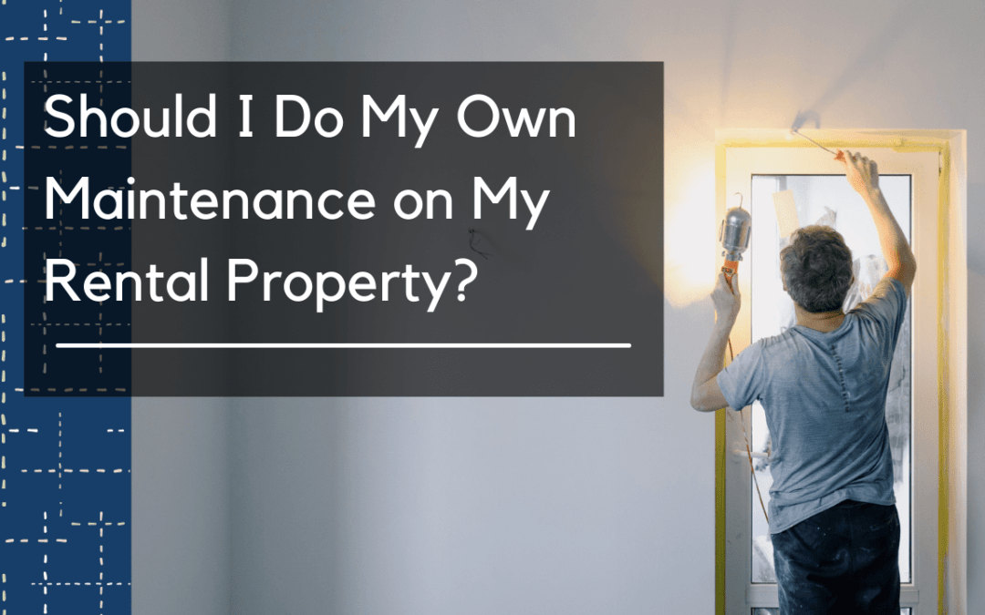 Should I Do My Own Maintenance on My Albuquerque Rental Property?