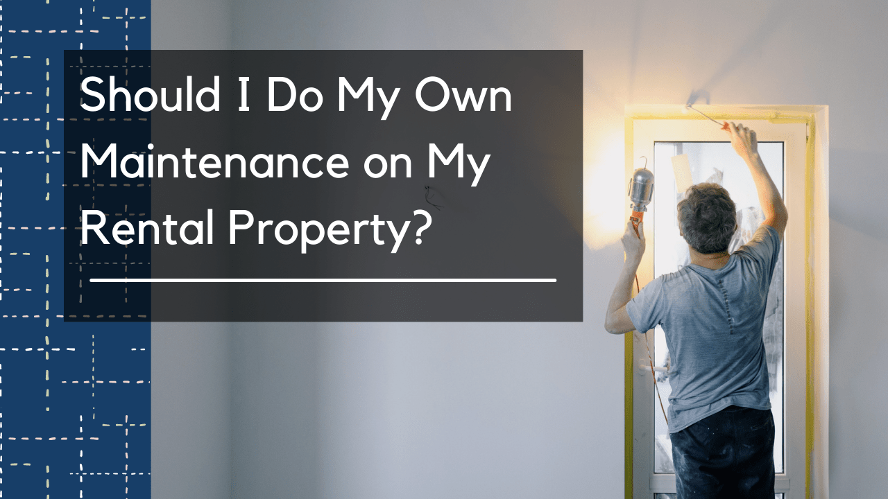 Should I Do My Own Maintenance on My Albuquerque Rental Property?