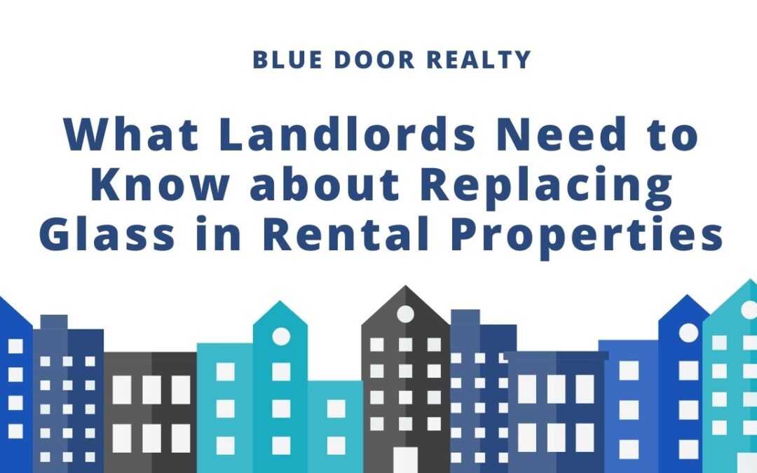 What Landlords Need to Know about Replacing Glass in Rental Properties
