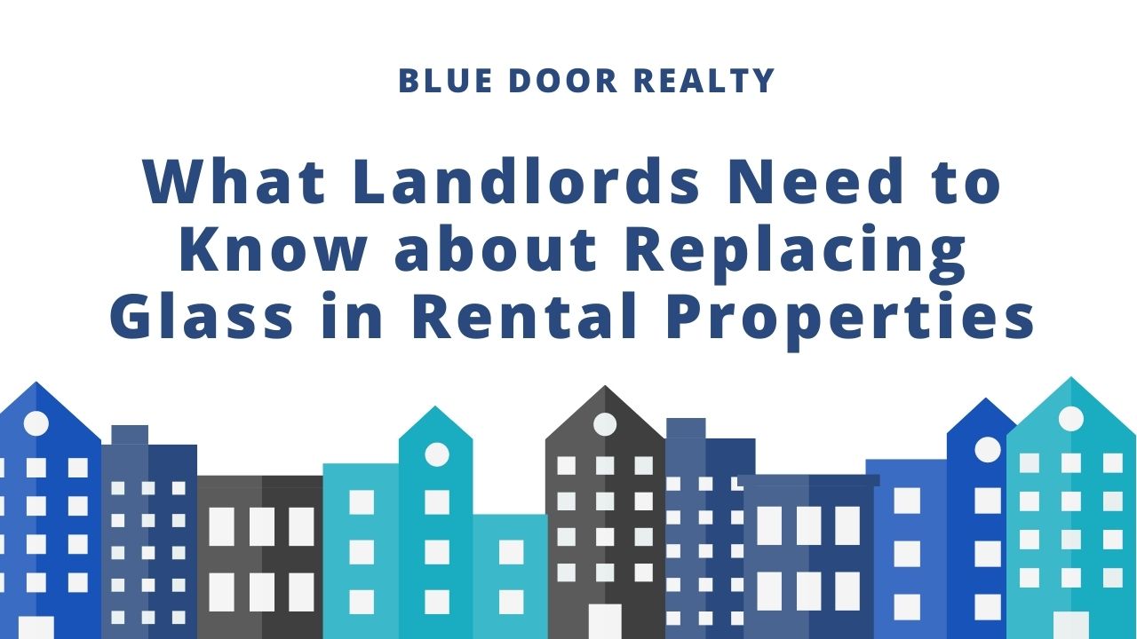 What Landlords Need to Know about Replacing Glass in Rental Properties