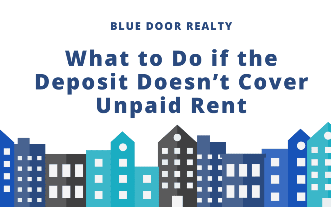 What to Do if the Deposit Doesn’t Cover Unpaid Rent