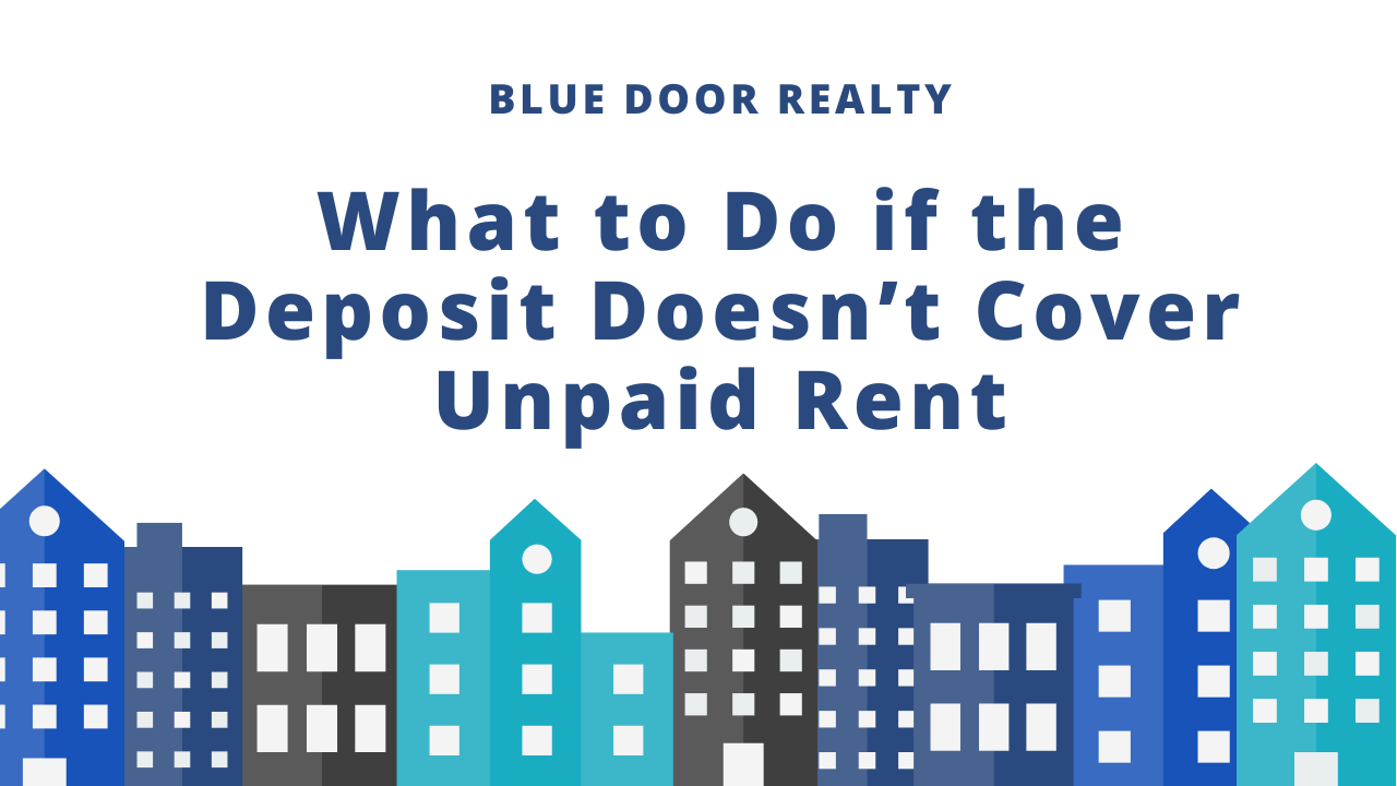 What to do if the deposit doesn't cover unpaid rent