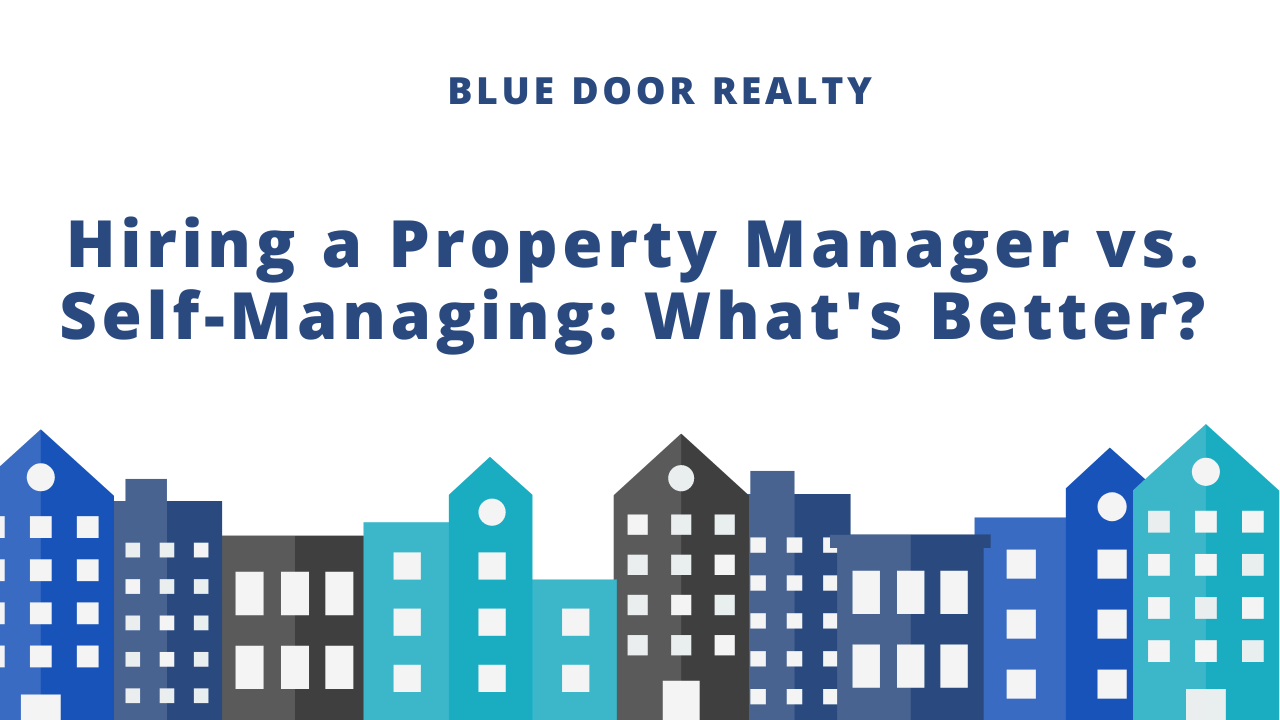 Hiring a Property Manager VS. Self Managing