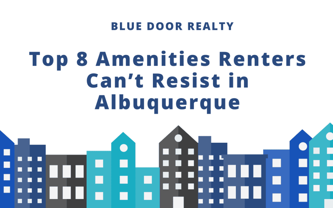 Top 8 Amenities Renters Can’t Resist in Albuquerque