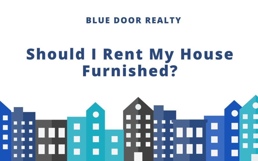 Should I Rent My House Furnished?