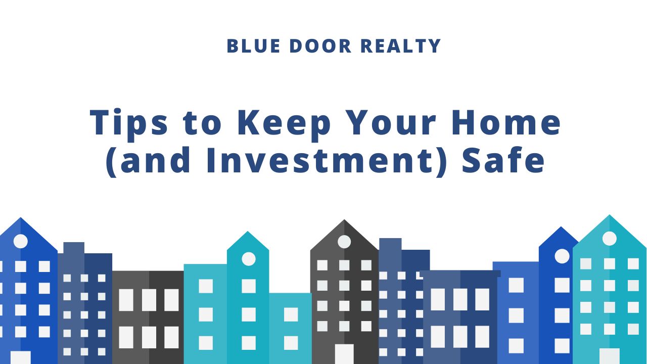 Tips to Keep Your Home (and Investment) Safe