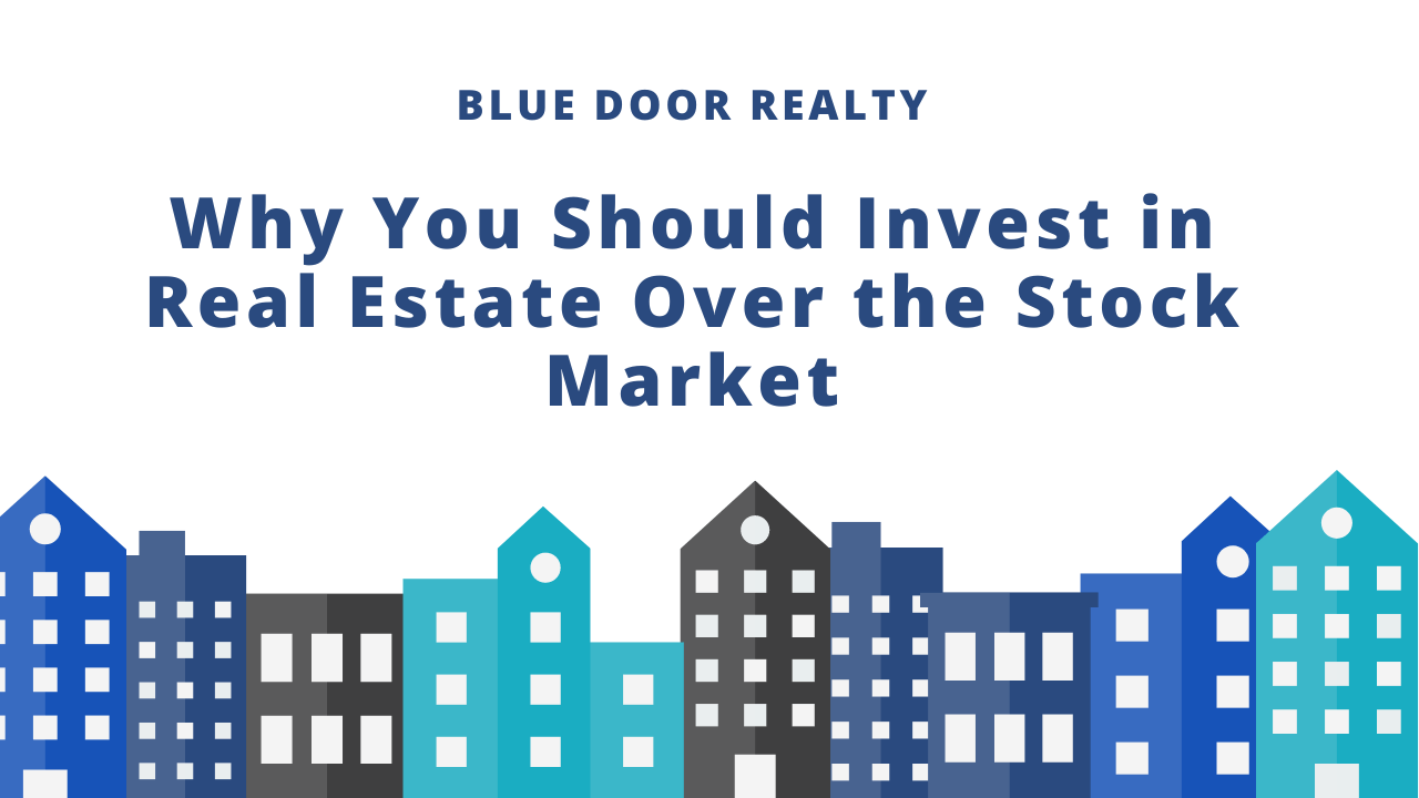 Why You Should Invest in Real Estate Over the Stock Market