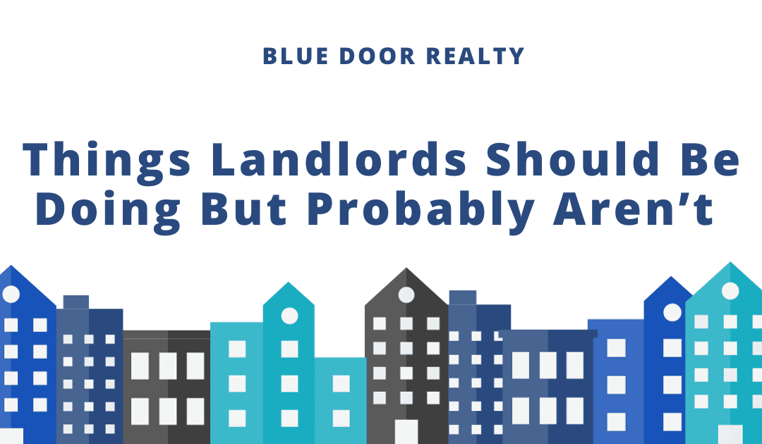 Things Landlords Should Be Doing But Probably Aren’t