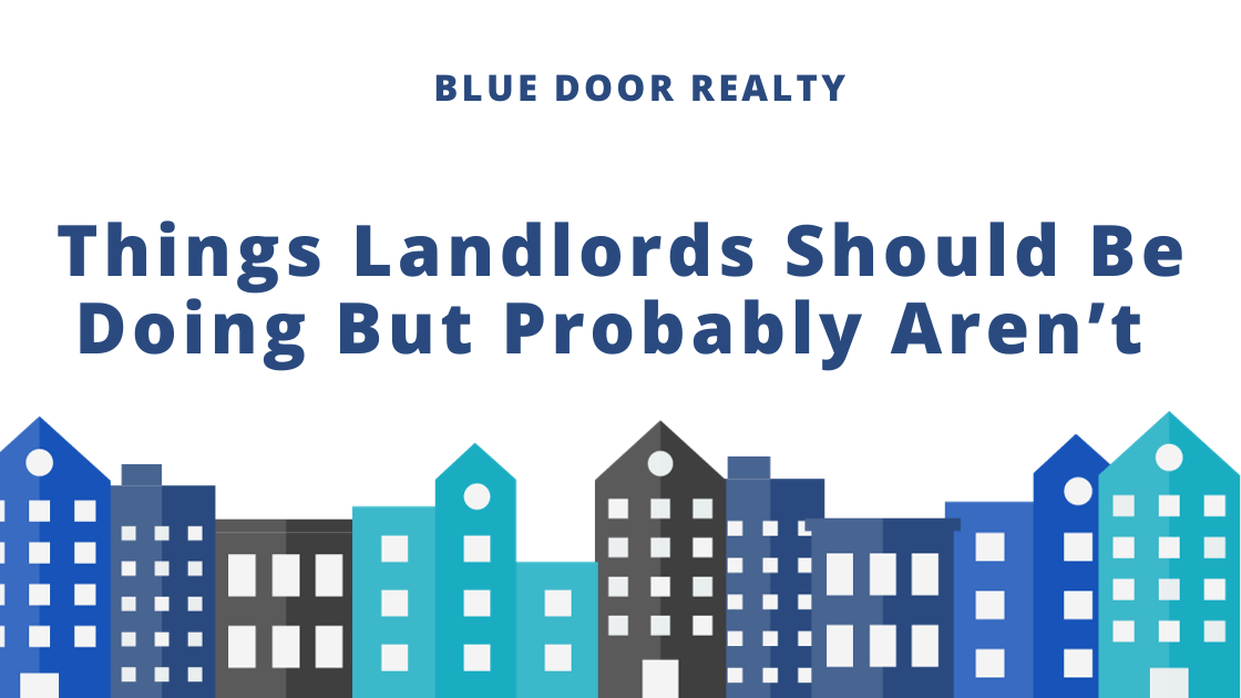Things Landlords Should Be Doing But Probably Aren’t