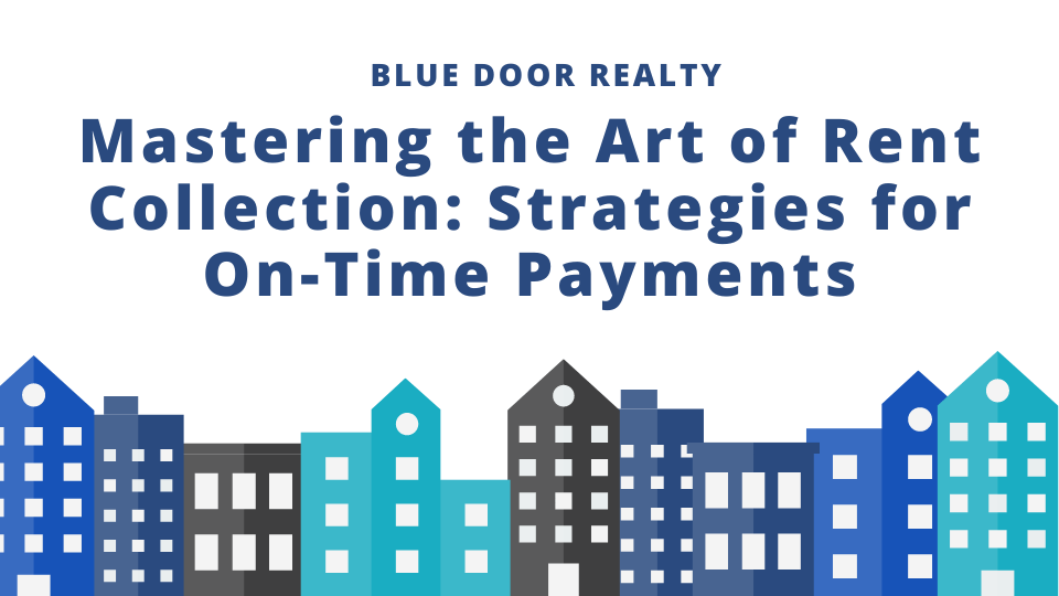 Mastering the Art of Rent Collection: Strategies for On-Time Payments